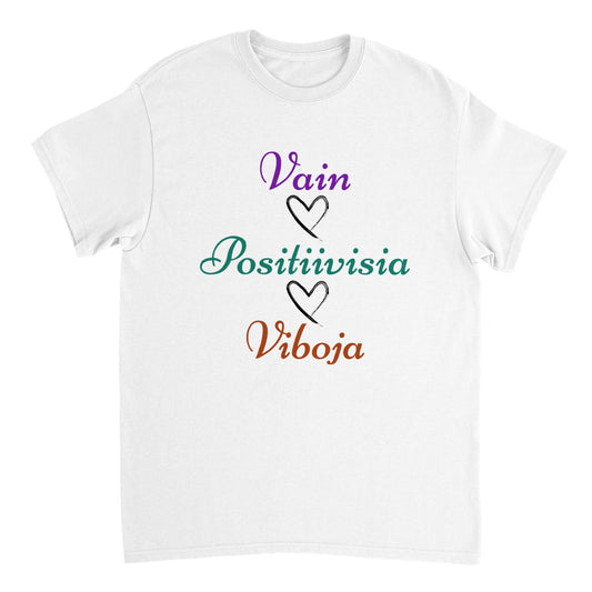 Unisex T-shirt Vain Positiivisia Viboja